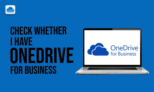 How to Tell if I Have OneDrive for Business